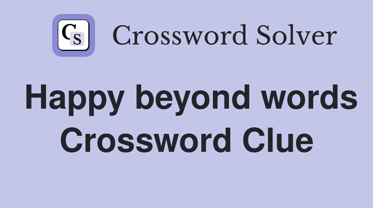 Happy beyond words Crossword Clue
