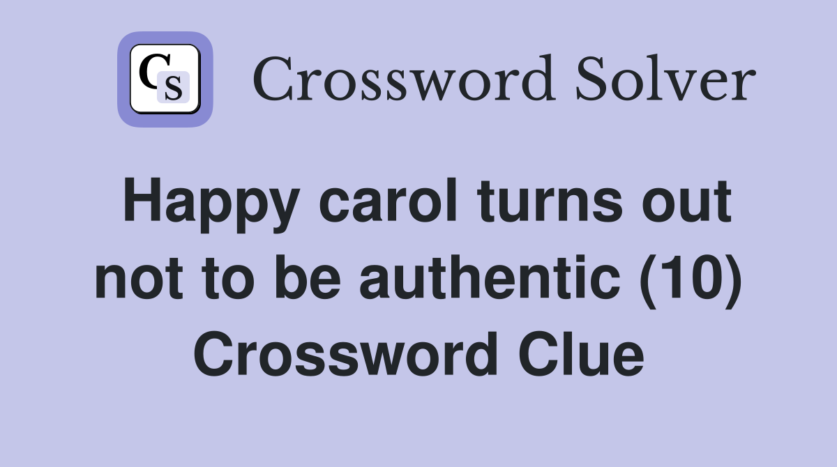 Happy carol turns out not to be authentic (10) Crossword Clue