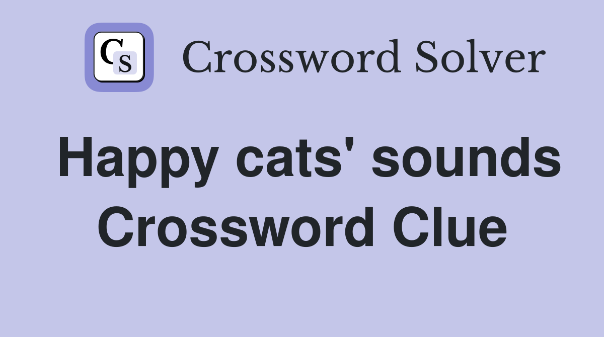 Happy cats' sounds Crossword Clue