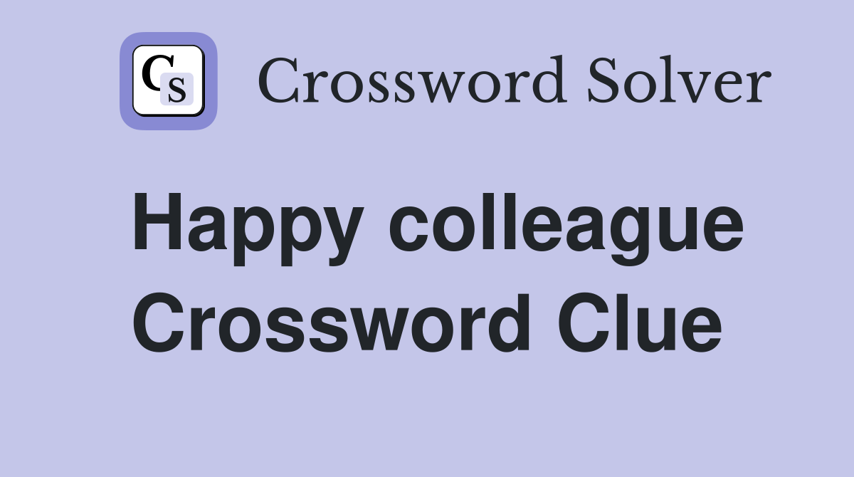 Happy colleague Crossword Clue