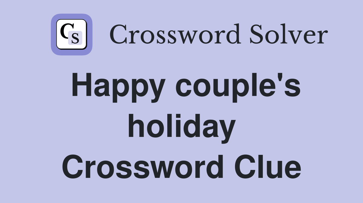Happy couple's holiday Crossword Clue
