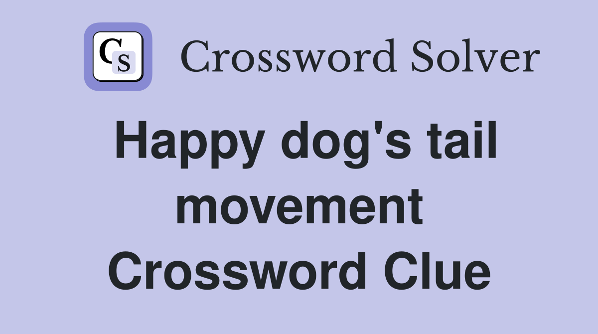 Happy dog's tail movement Crossword Clue
