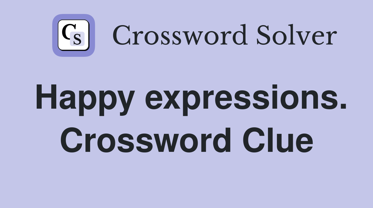 Happy expressions. Crossword Clue