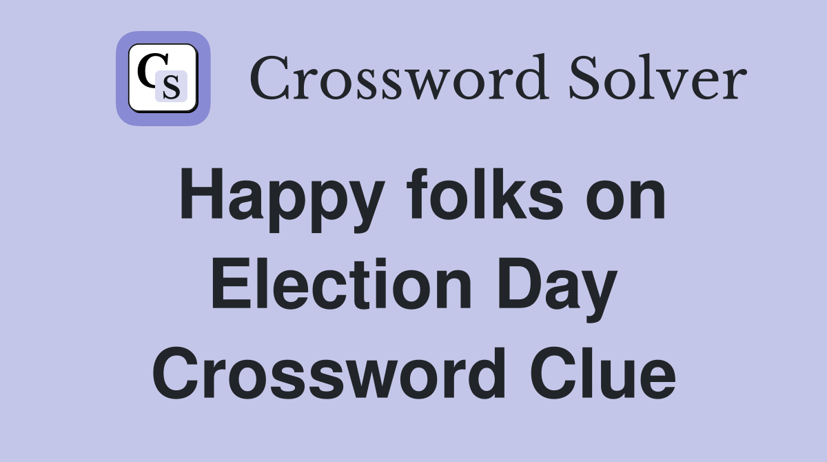 Happy folks on Election Day Crossword Clue