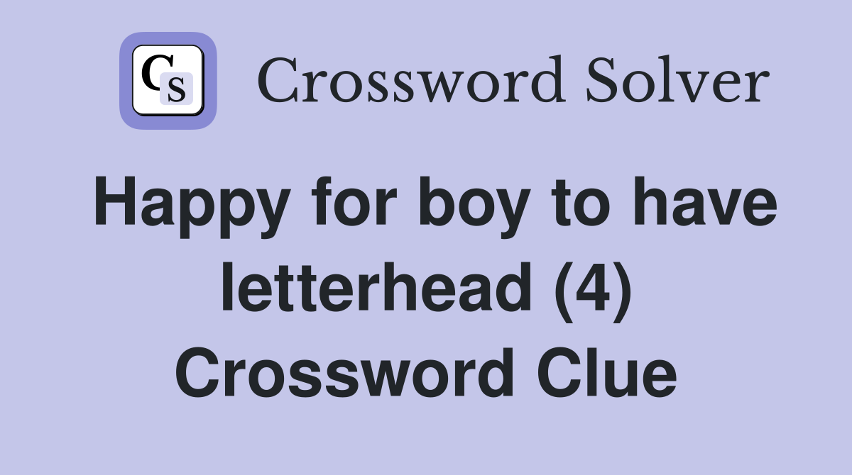 Happy for boy to have letterhead (4) Crossword Clue