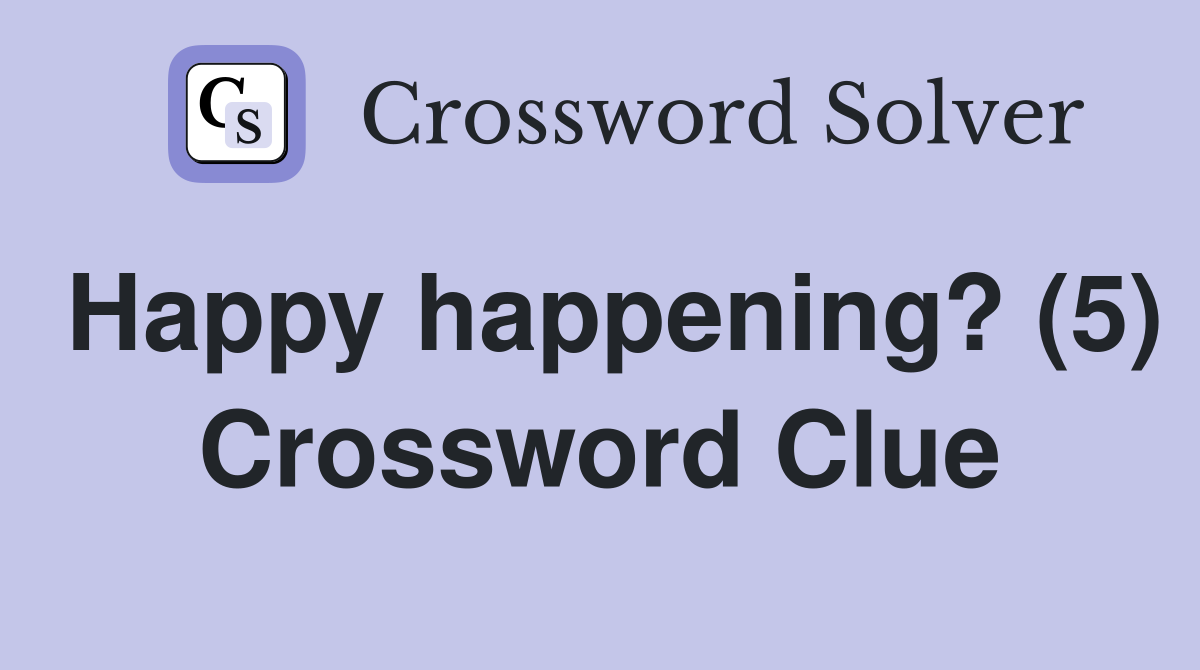 Happy happening? (5) Crossword Clue