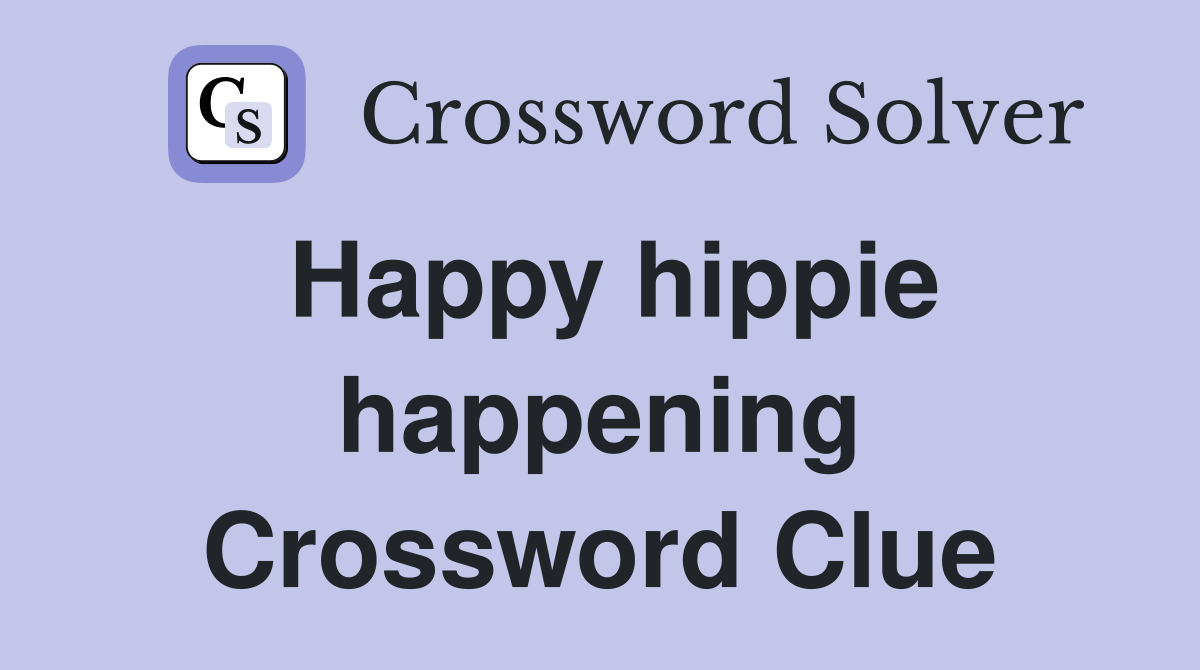 Happy hippie happening Crossword Clue