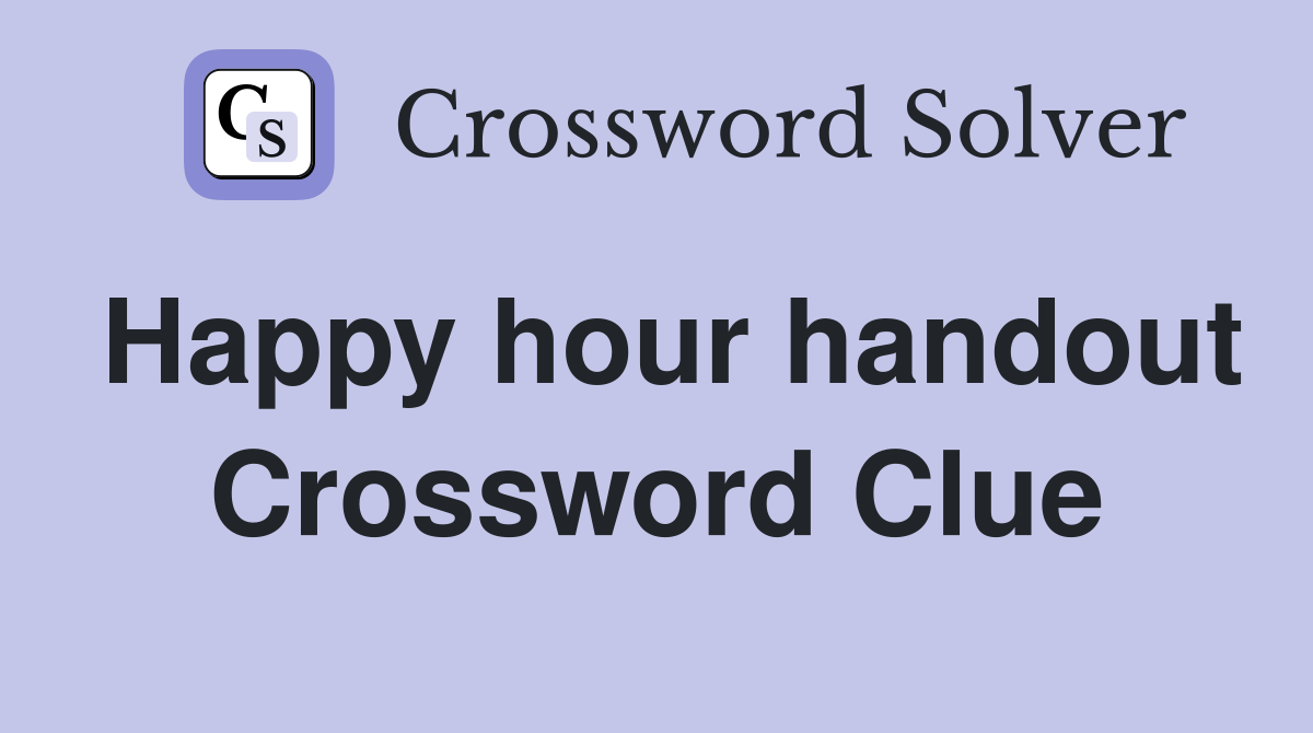 Happy hour handout Crossword Clue