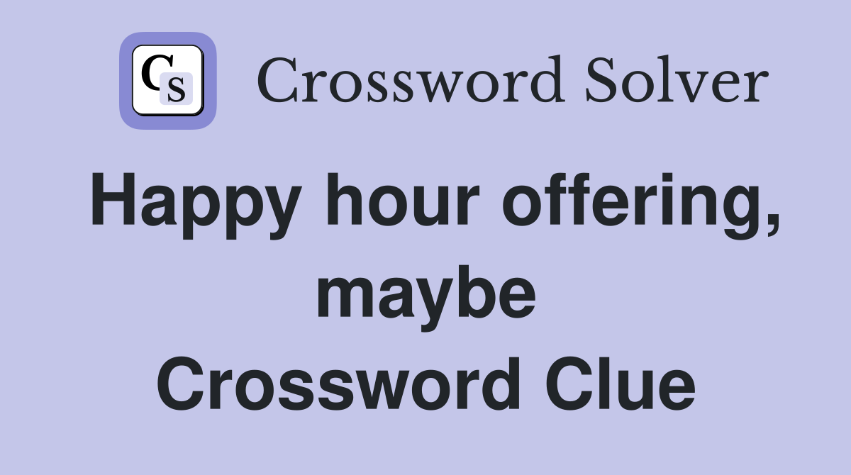 Happy hour offering, maybe Crossword Clue
