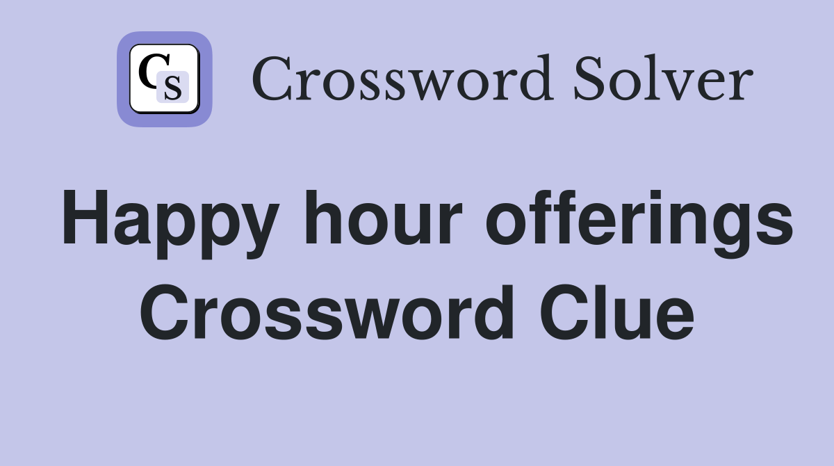 Happy hour offerings Crossword Clue