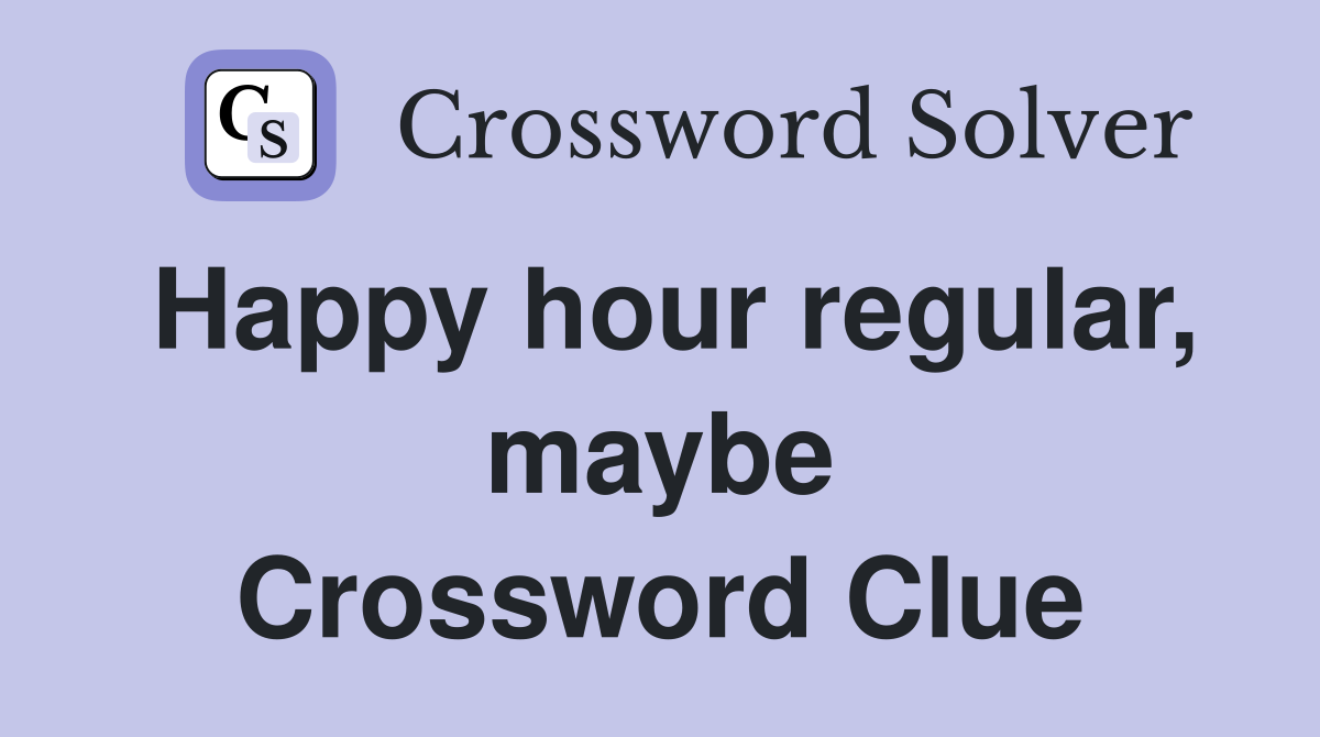 Happy hour regular, maybe Crossword Clue