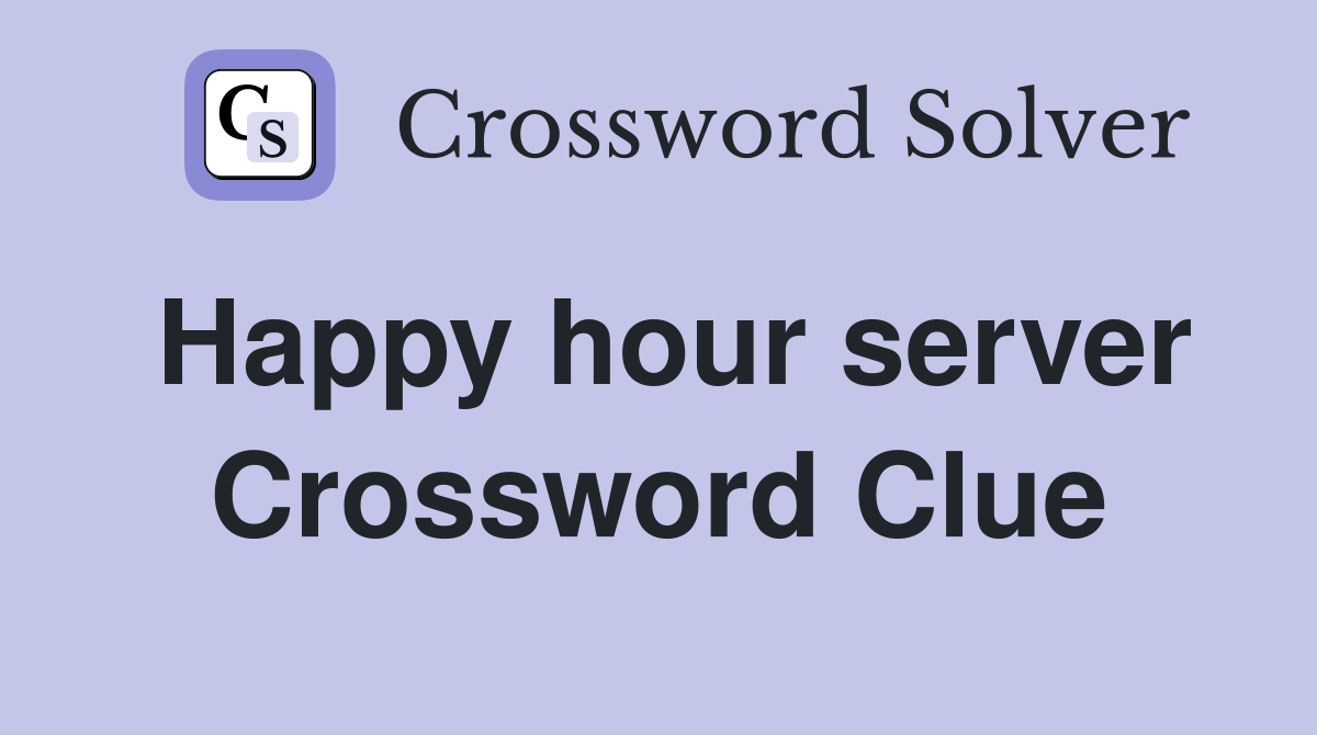 Happy hour server Crossword Clue