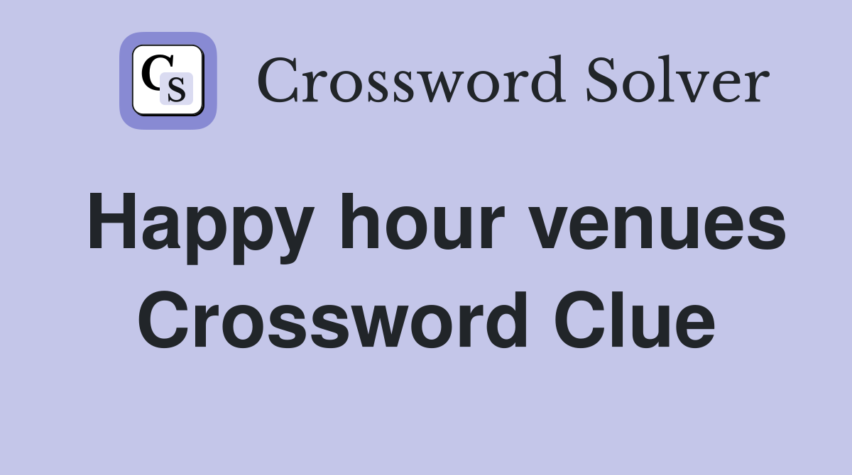 Happy hour venues Crossword Clue