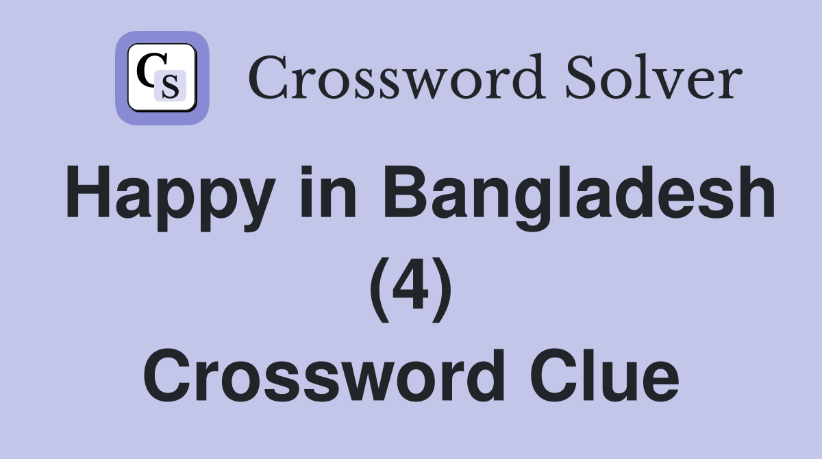 Happy in Bangladesh (4) Crossword Clue