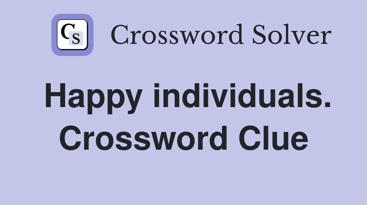 Happy individuals. Crossword Clue