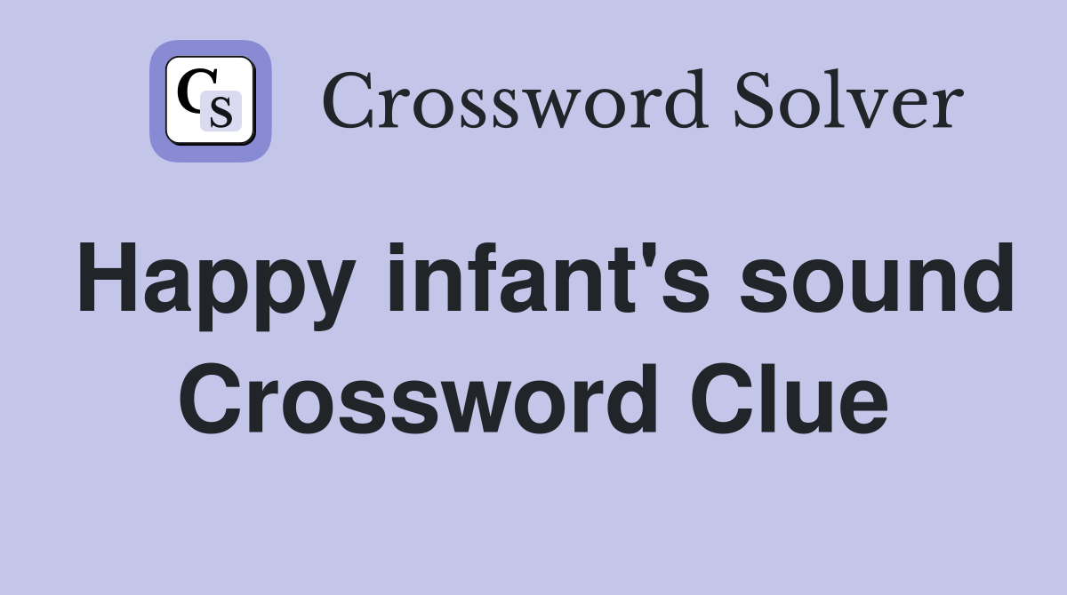 Happy infant's sound Crossword Clue