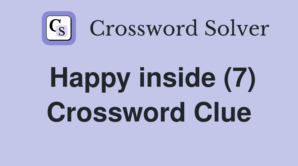 Happy inside (7) Crossword Clue