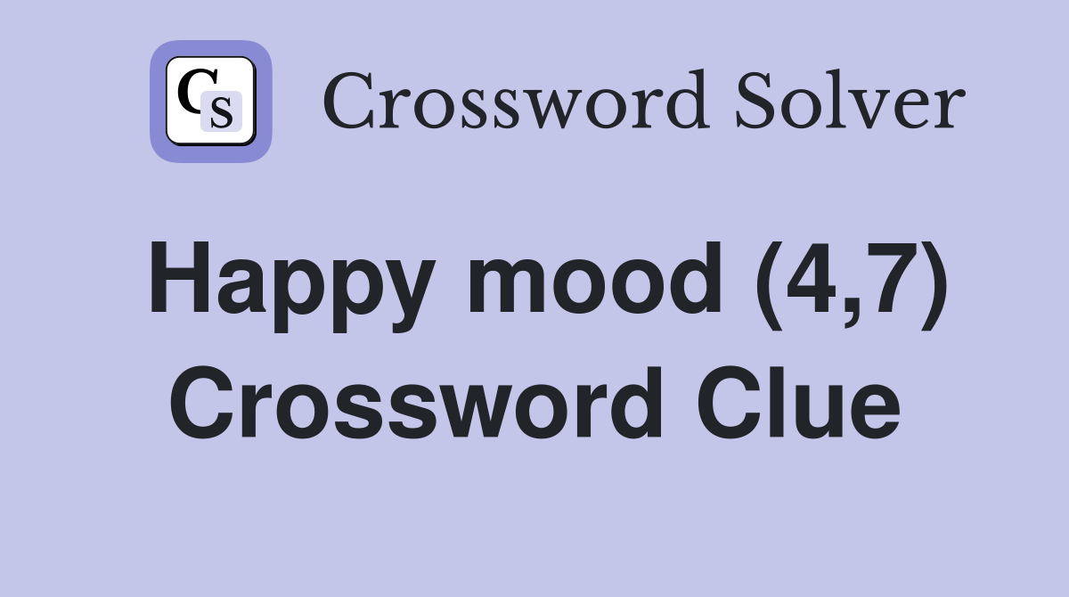 Happy mood (4,7) Crossword Clue
