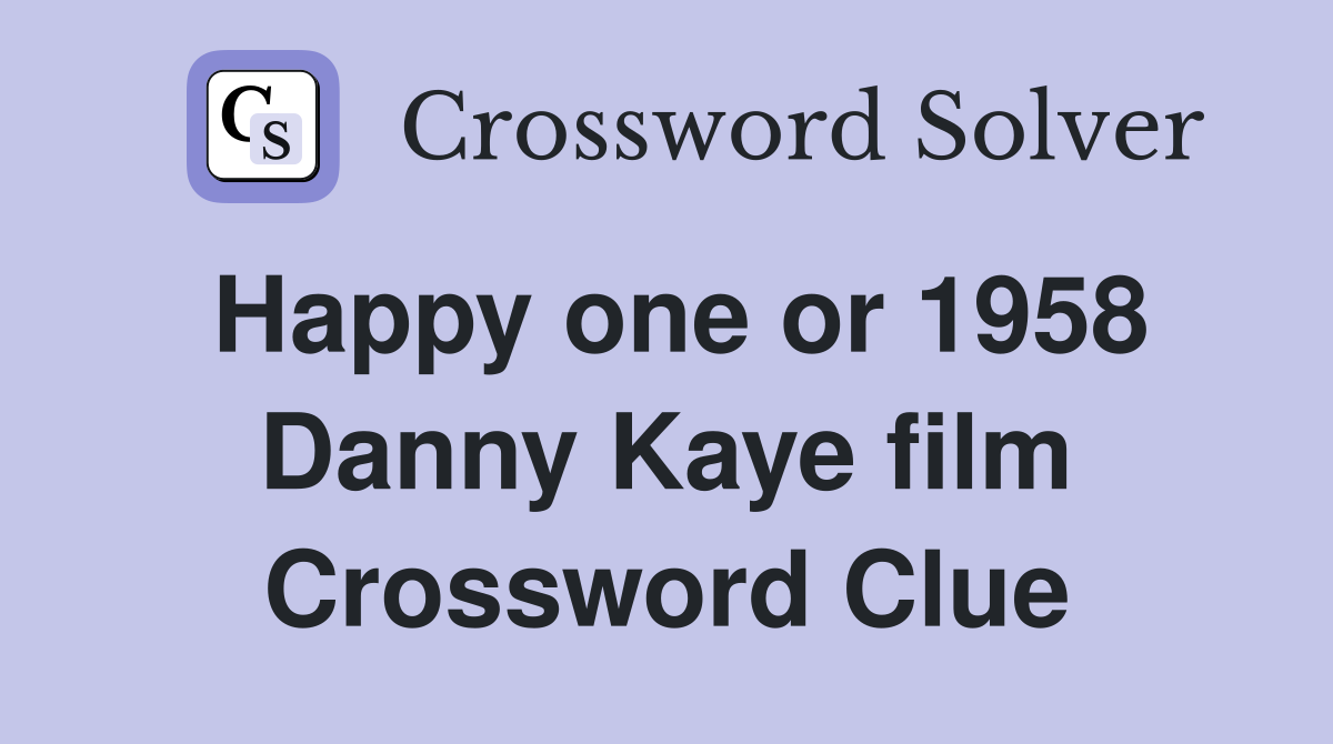 Happy one or 1958 Danny Kaye film Crossword Clue