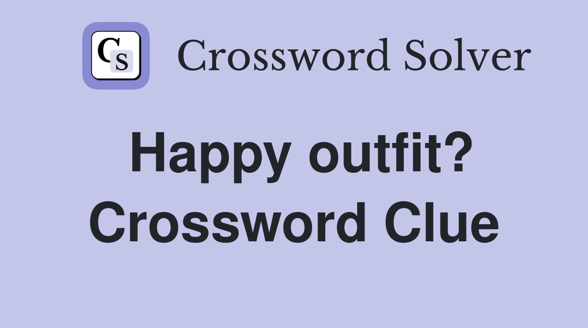 Happy outfit? Crossword Clue