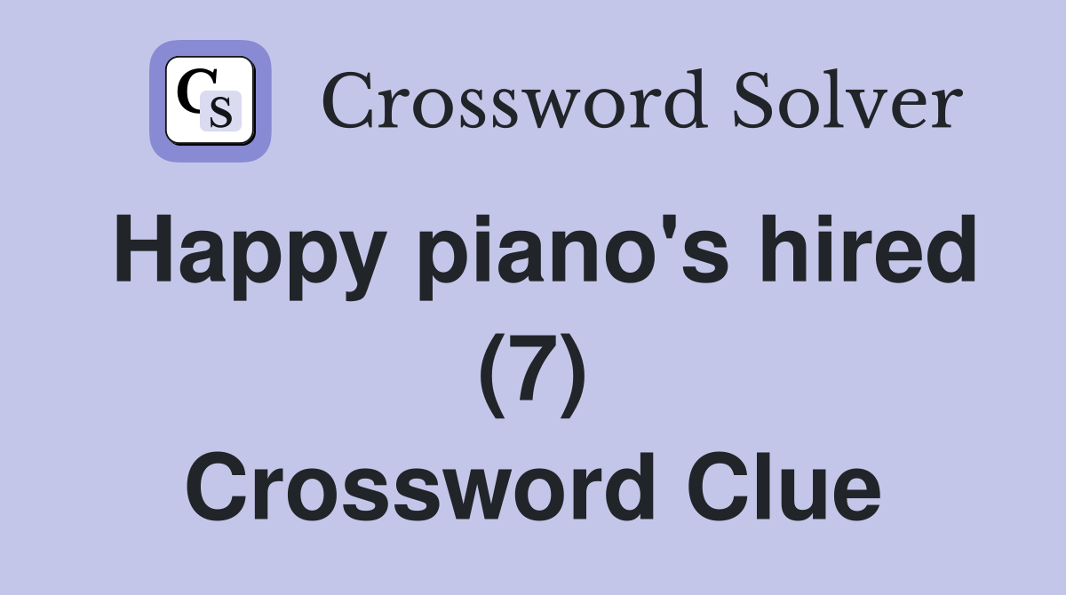 Happy piano's hired (7) Crossword Clue