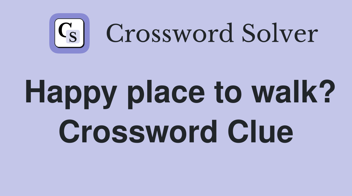Happy place to walk? Crossword Clue