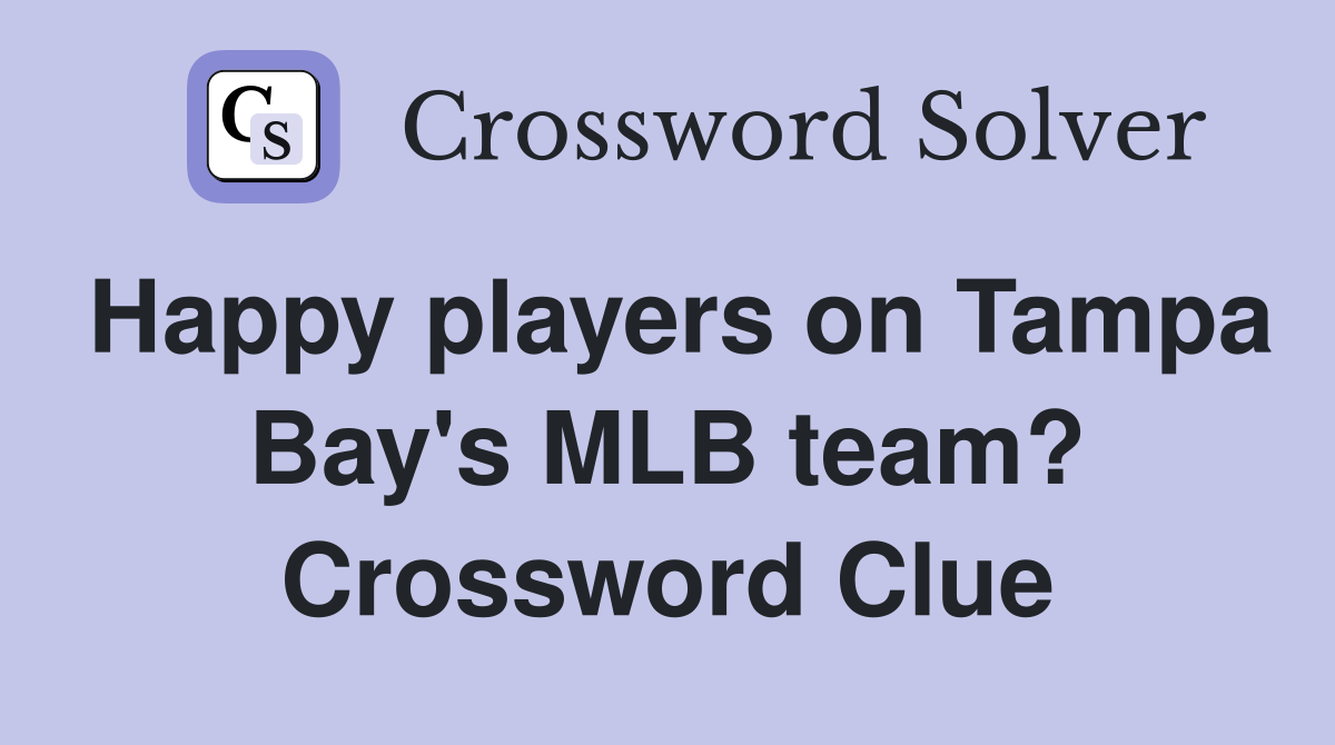 Happy players on Tampa Bay's MLB team? Crossword Clue
