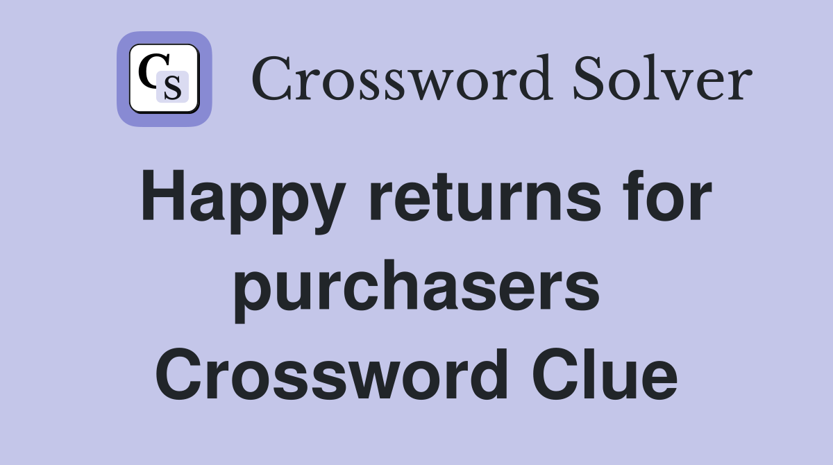 Happy returns for purchasers Crossword Clue