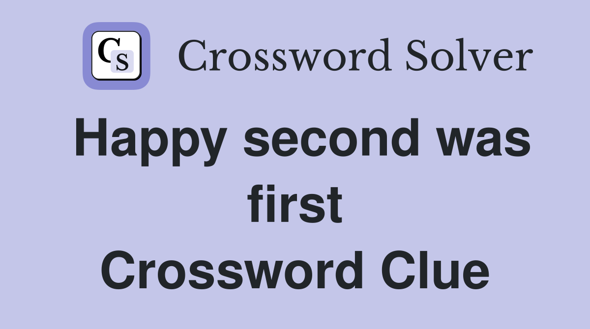 Happy second was first Crossword Clue