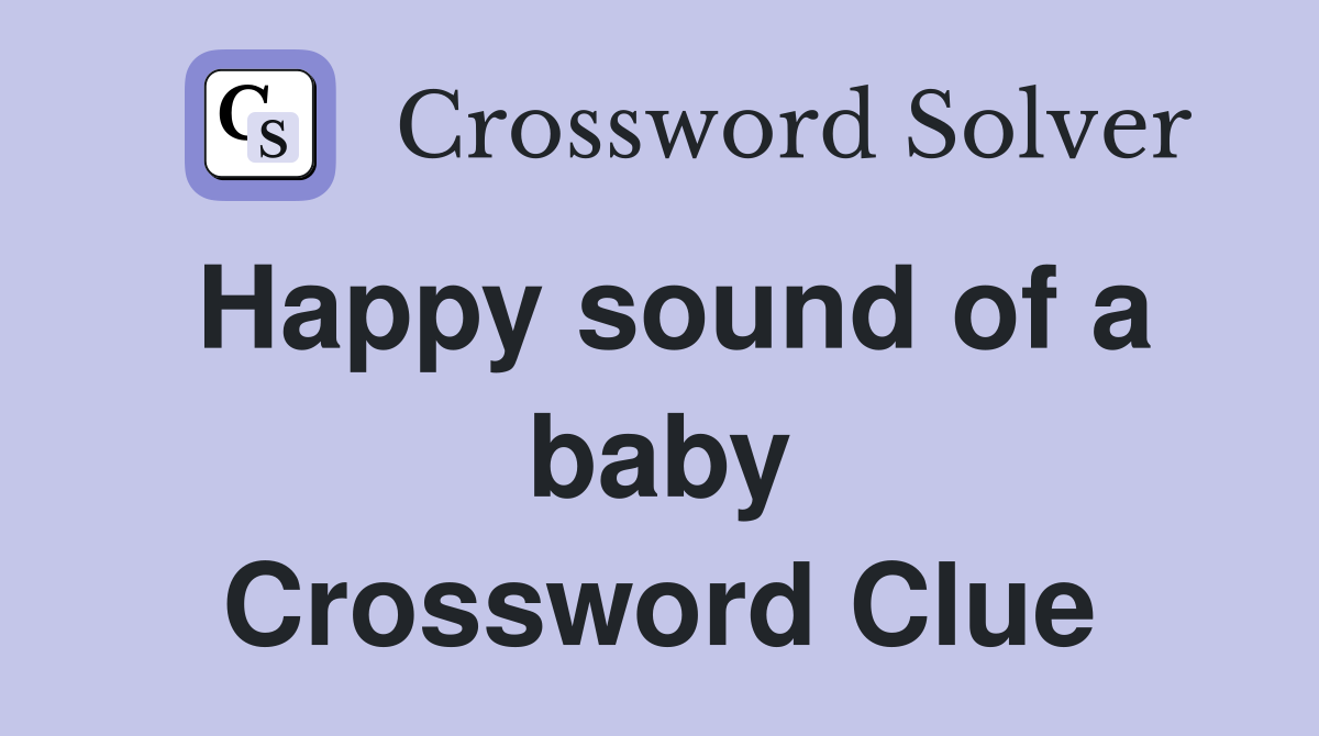 Happy sound of a baby Crossword Clue