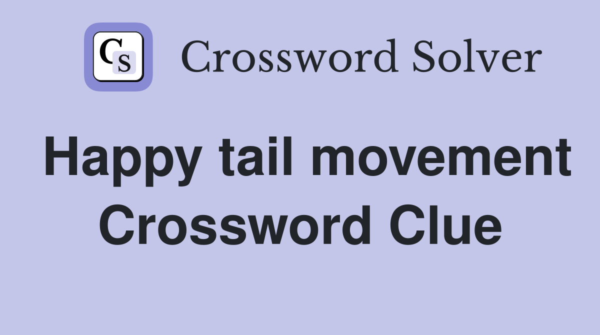 Happy tail movement Crossword Clue