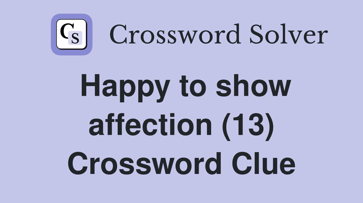 Happy to show affection (13) Crossword Clue