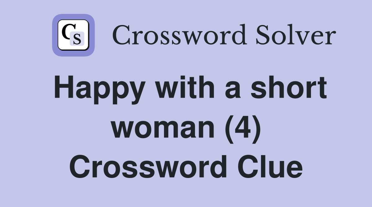 Happy with a short woman (4) Crossword Clue