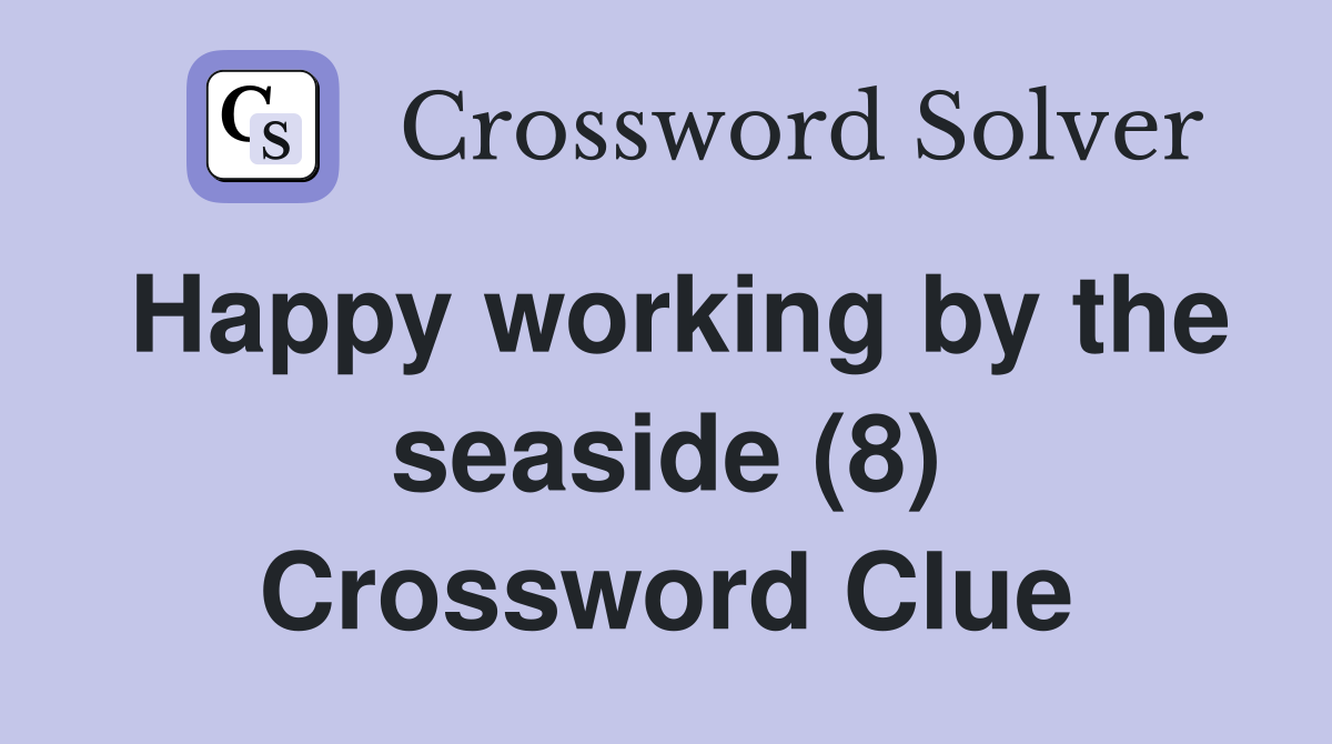 Happy working by the seaside (8) Crossword Clue