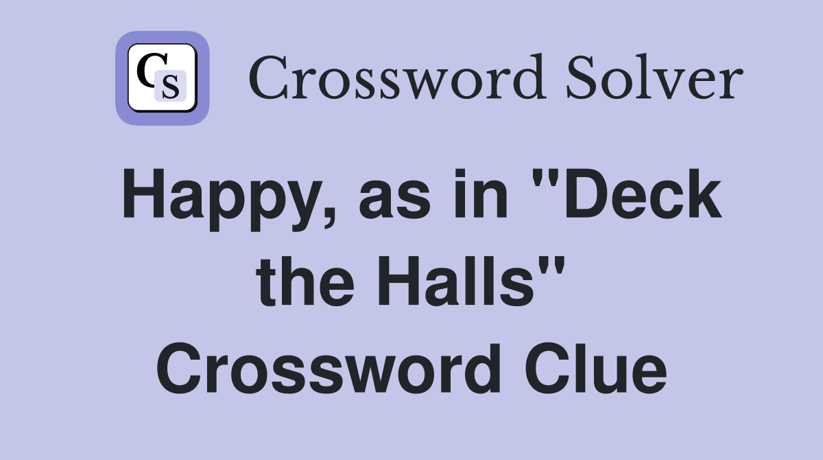Happy, as in "Deck the Halls" Crossword Clue