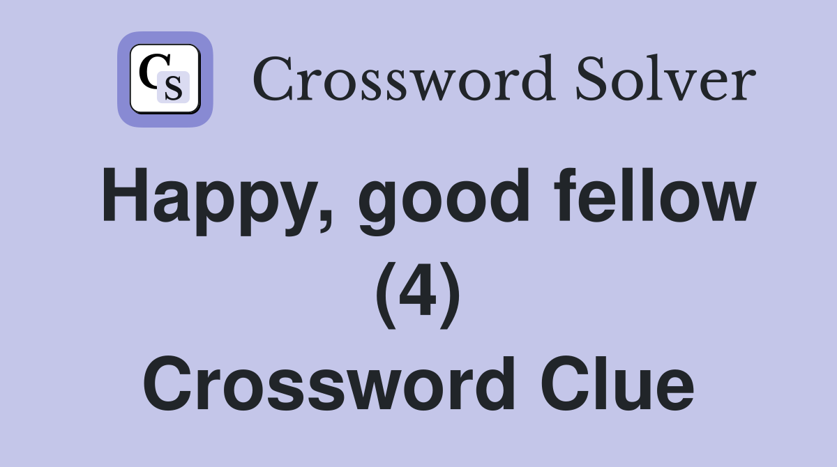 Happy, good fellow (4) Crossword Clue