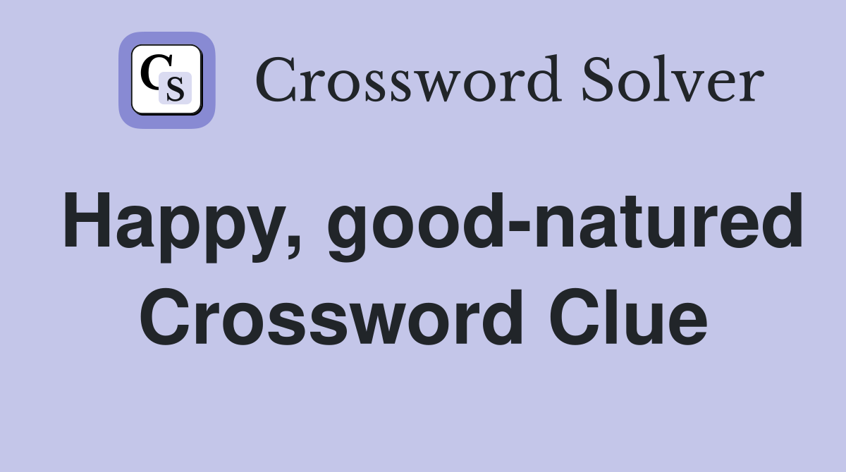 Happy, good-natured Crossword Clue