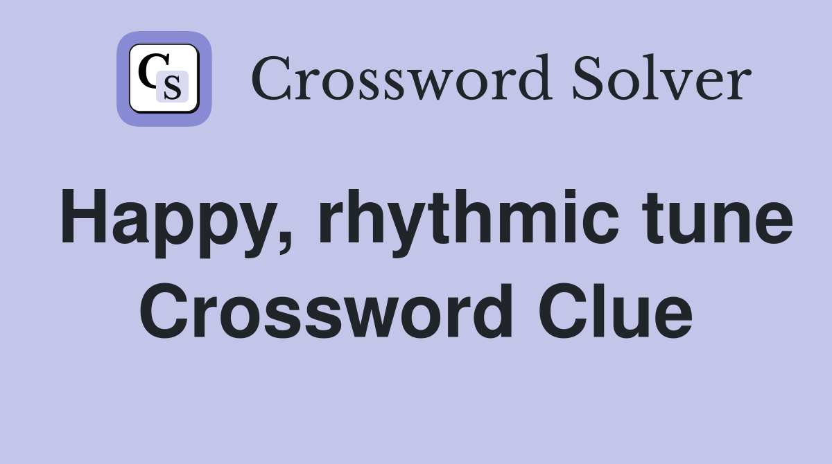 Happy, rhythmic tune Crossword Clue