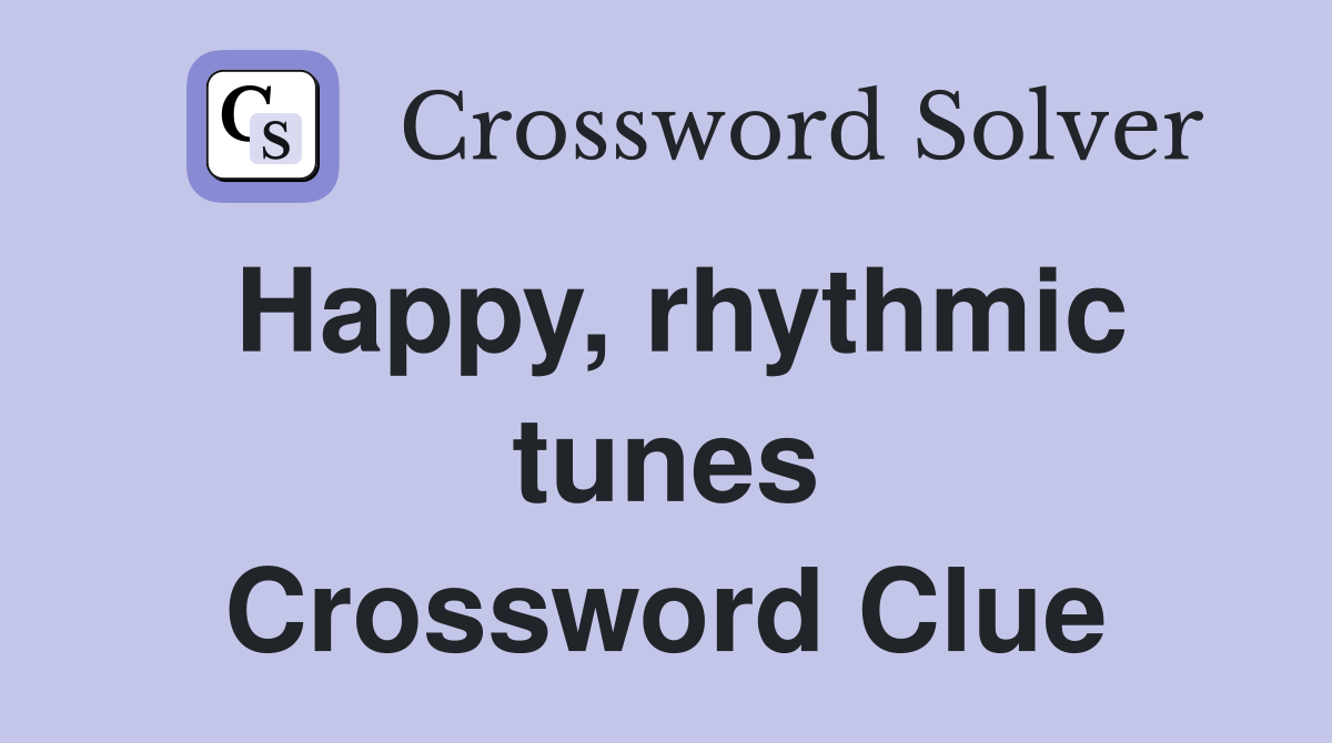 Happy, rhythmic tunes Crossword Clue