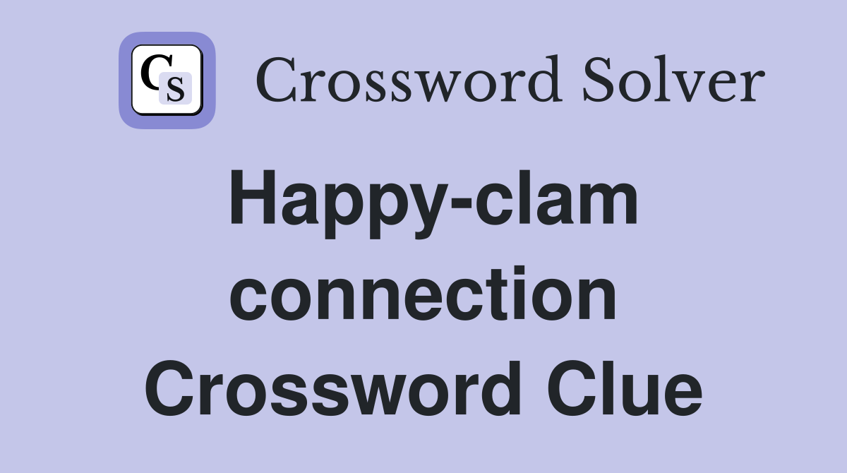 Happy-clam connection Crossword Clue