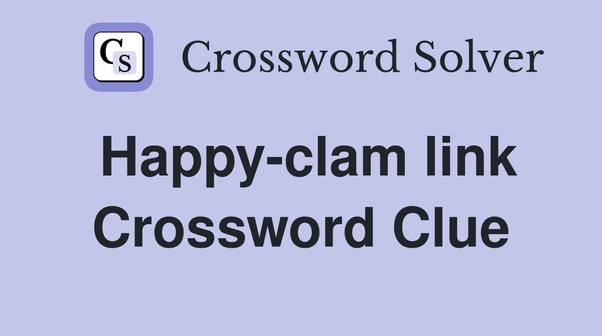 Happy-clam link Crossword Clue