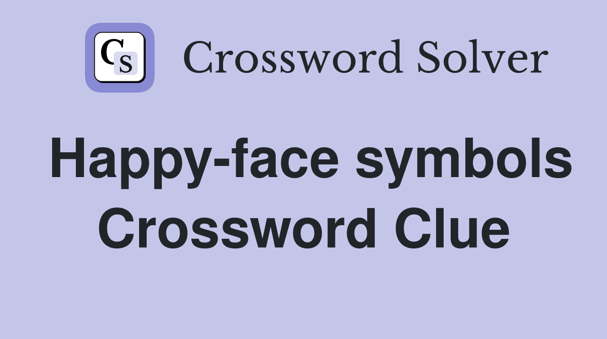 Happy-face symbols Crossword Clue