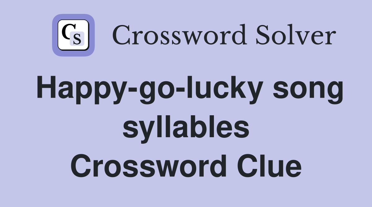 Happy-go-lucky song syllables Crossword Clue