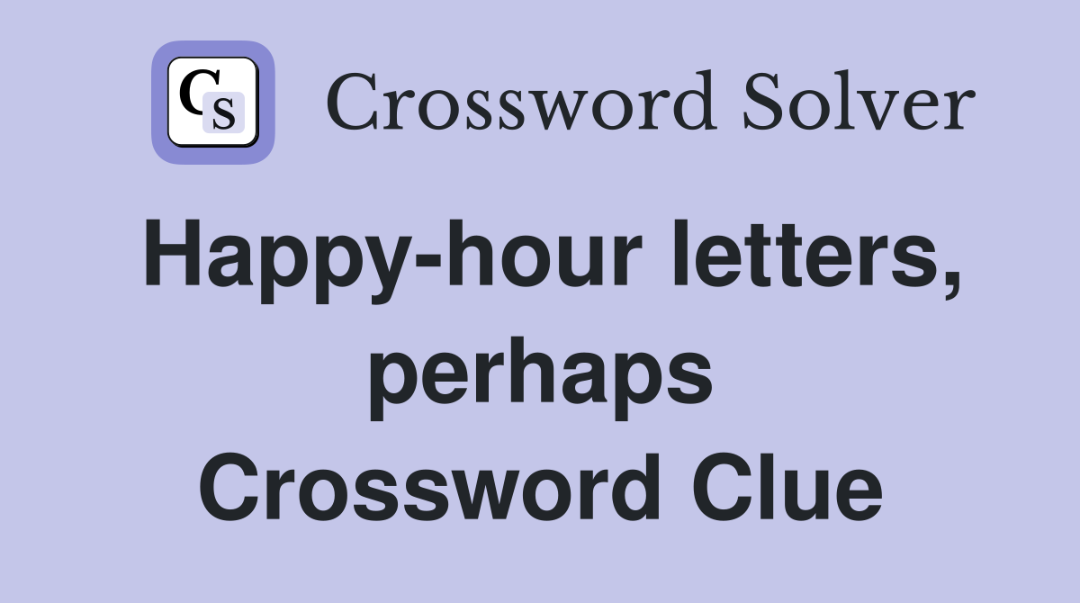 Happy-hour letters, perhaps Crossword Clue