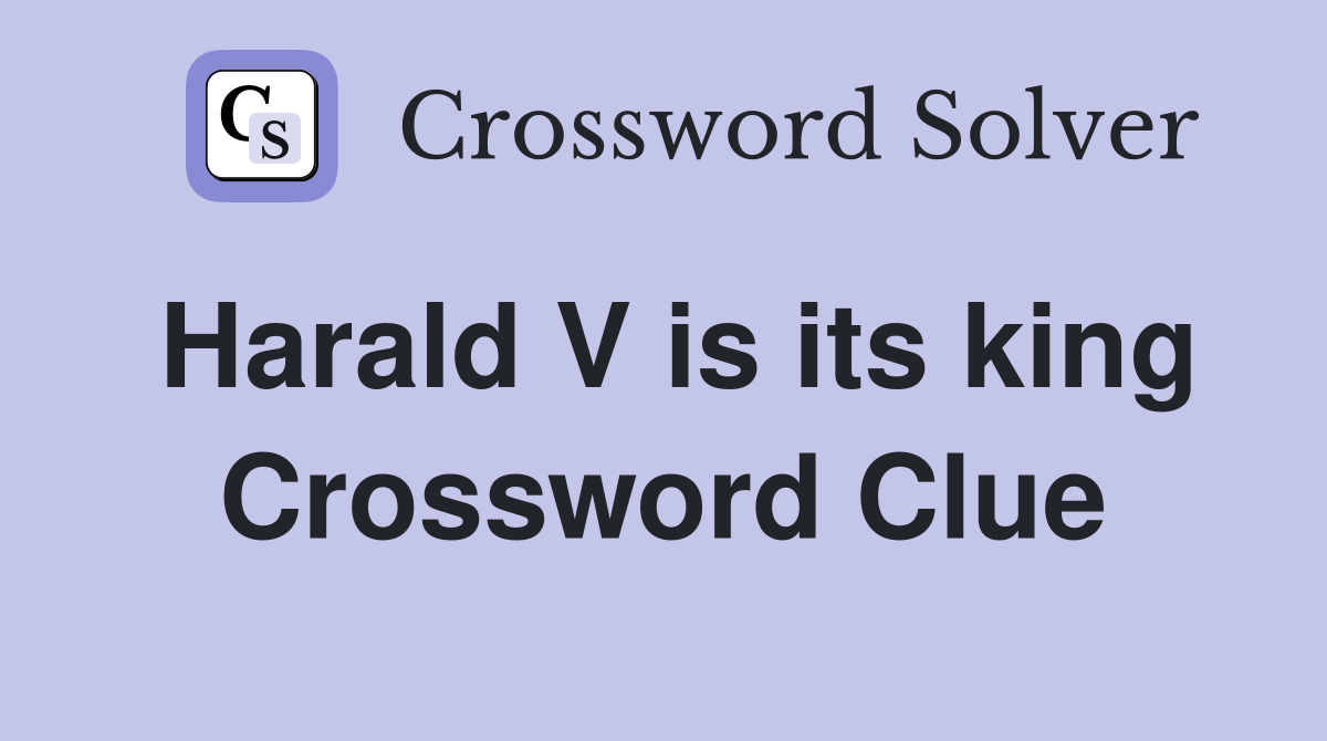 Harald V is its king Crossword Clue