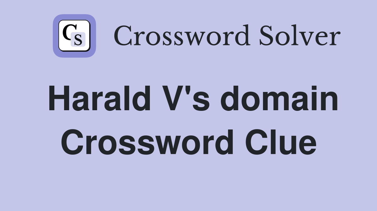 Harald V's domain Crossword Clue