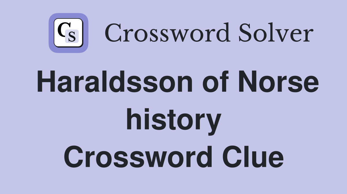 Haraldsson of Norse history Crossword Clue