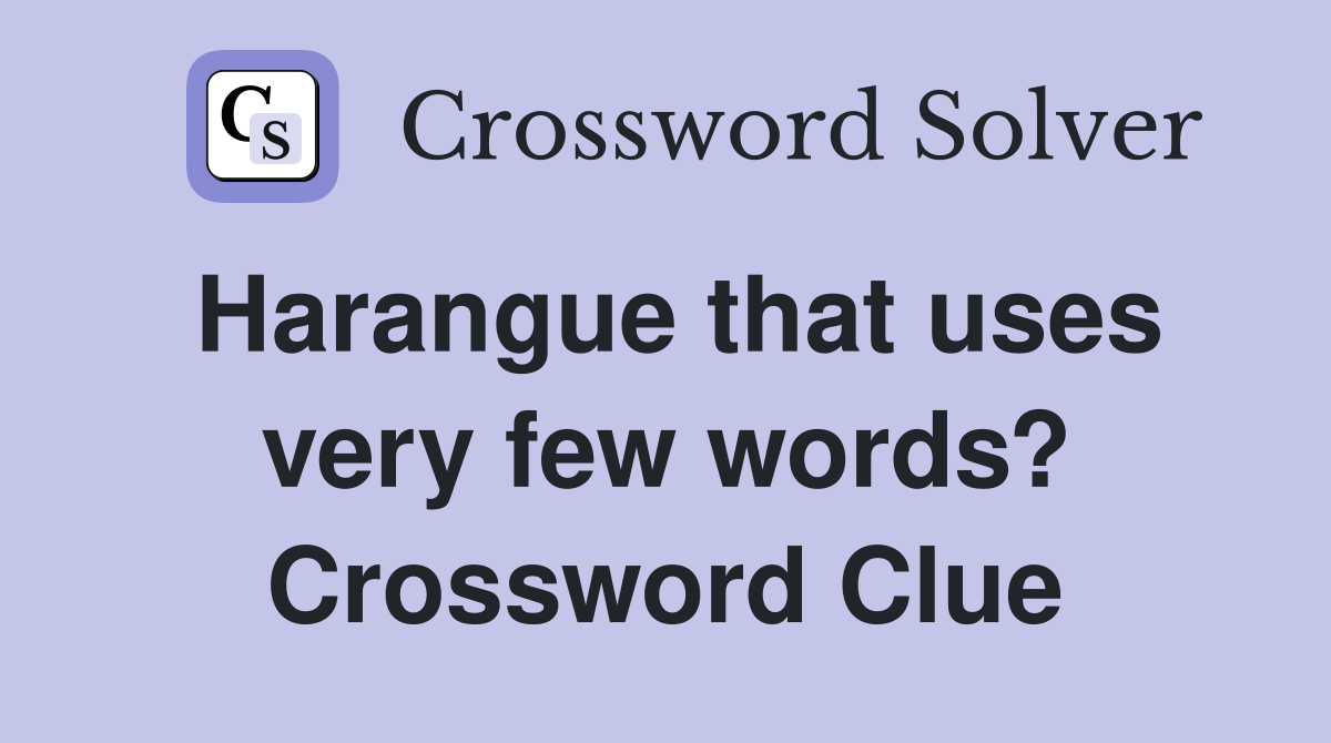 Harangue that uses very few words? Crossword Clue