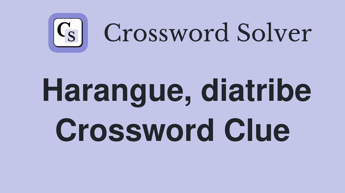 Harangue, diatribe Crossword Clue