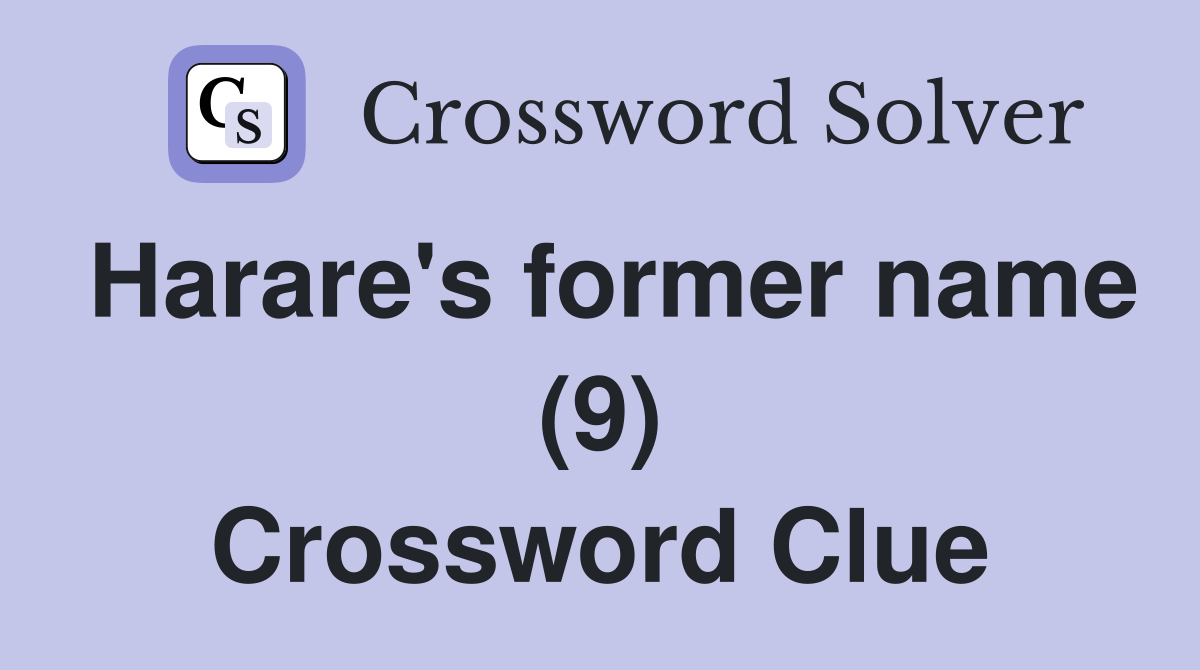 Harare's former name (9) Crossword Clue